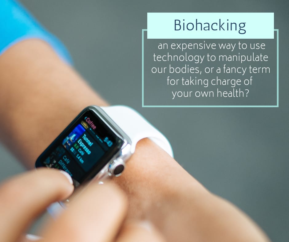 pic of smartwatch with the word biohacking